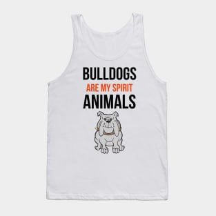 Bulldogs Are My Spirit Animals Tank Top